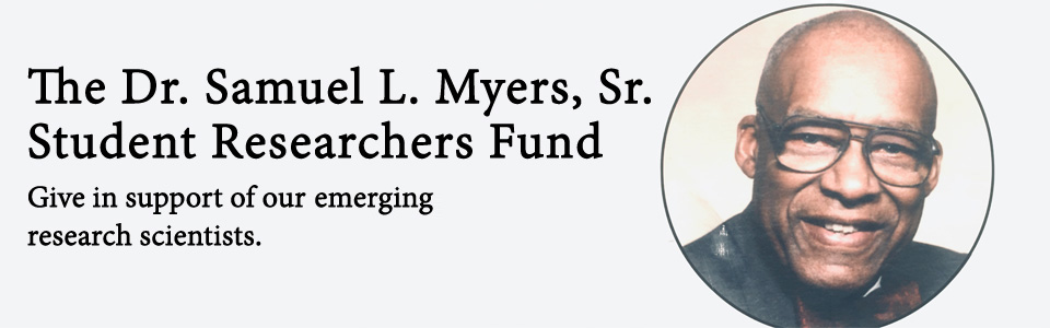 "Samuel L. Myers, Sr. Student Researchers Fund"